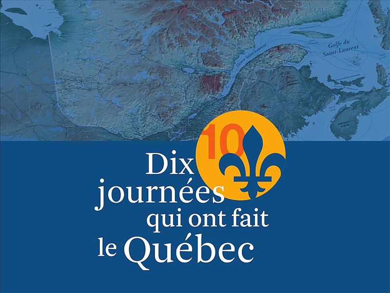Bannière promotionnelle - Dix journées qui ont fait le Québec