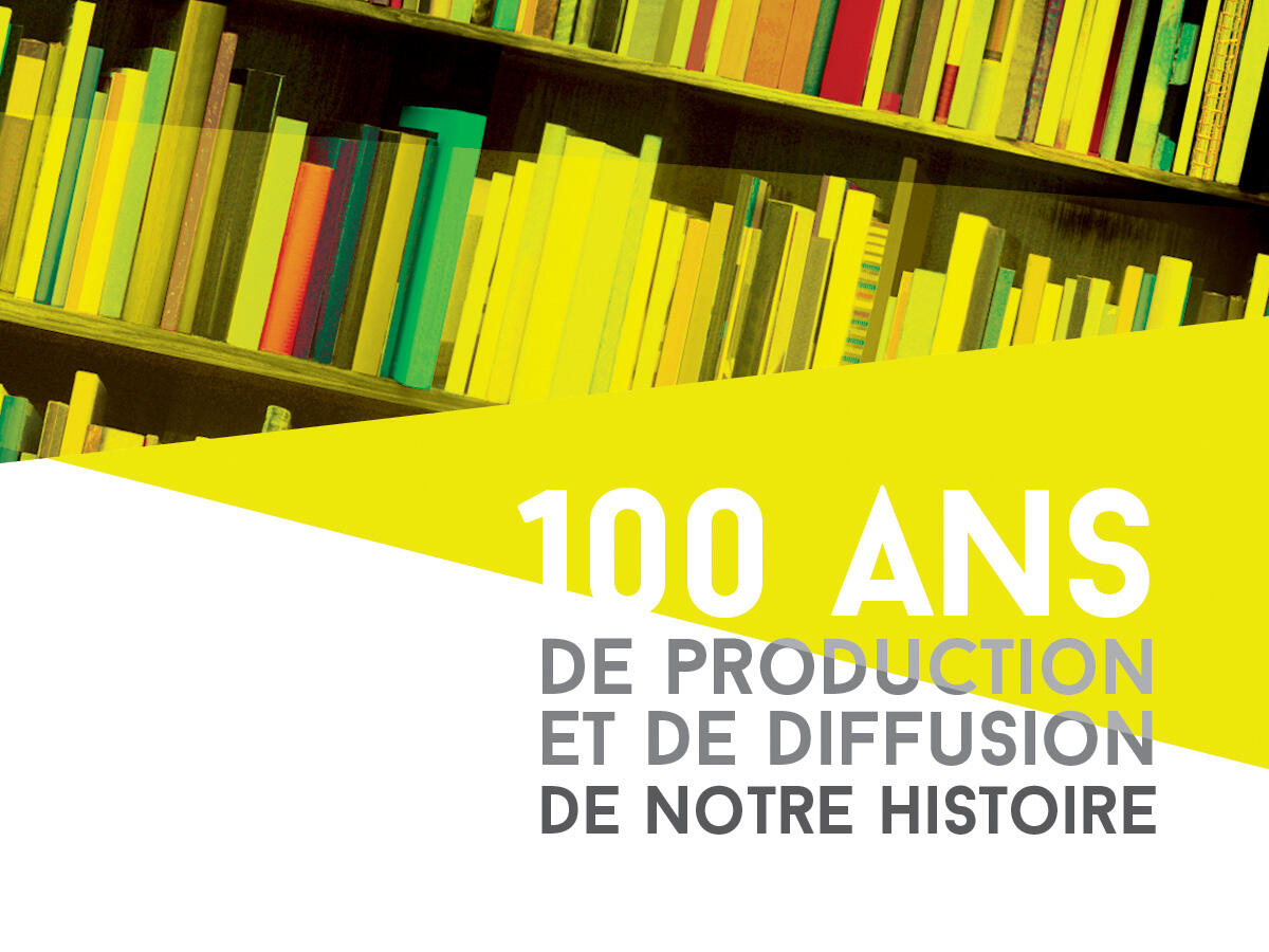 Colloque 100 ans de production et diffusion de notre histoire