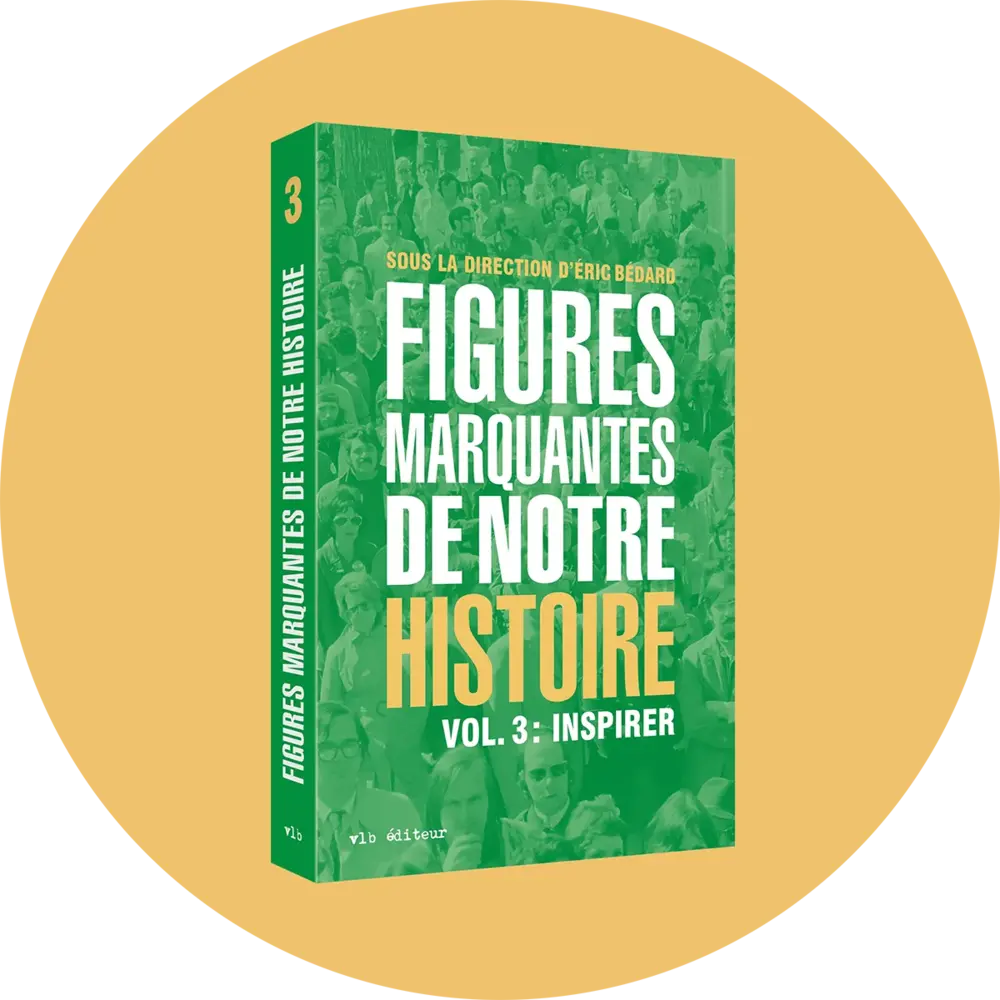 Figures marquantes de notre histoire. Vol. 3 : Inspirer
