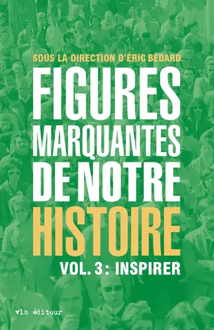 Figures marquantes de notre histoire. Vol. 3 : Inspirer