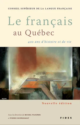 Le français au Québec. 400 ans d’histoire et de vie (page couverture de la nouvelle édition)