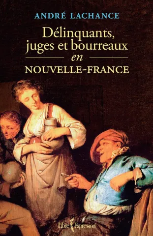 Délinquants, juges et bourreaux en Nouvelle-France (page couverture)