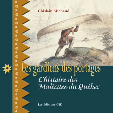 Les gardiens des portages. L’histoire des Malécites du Québec (page couverture)