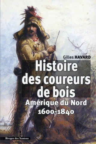 Histoire des coureurs de bois. Amérique du Nord, 1600-1840 (page couverture)