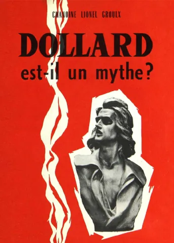Dollard est-il un mythe?
