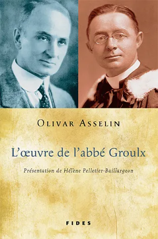 Olivar Asselin - L'Œuvre de l’abbé Groulx