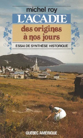 L’Acadie, des origines à nos jours. Essai de synthèse historique (page couverture)
